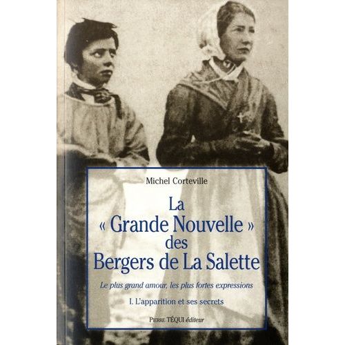 La "Grande Nouvelle Des Bergers De La Salette - Tome 1, Les Secrets