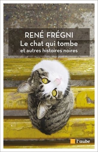 Le Chat Qui Tombe Et Autres Histoires Noires