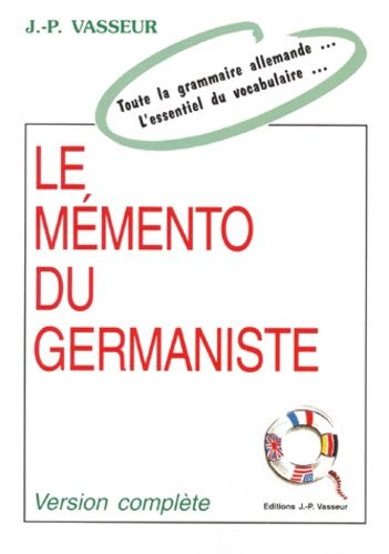 Le Mémento Du Germaniste - Toute La Grammaire Allemande, L'essentiel Du Vocabulaire