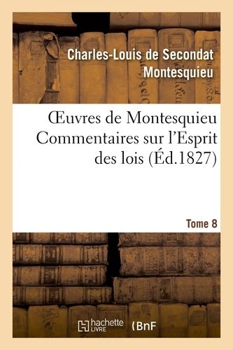 Oeuvres De Montesquieu - T8 Commentaires Sur L'esprit Des Lois