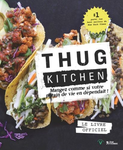 Thug Kitchen - Mangez Comme Si Votre Putain De Vie En Dépendait !