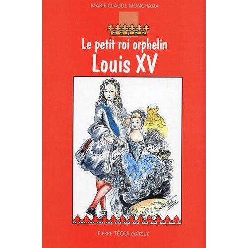 Le Petit Roi Orphelin Louis Xv