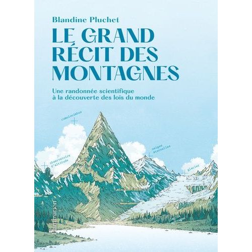 Le Grand Récit Des Montagnes - Une Randonnée Scientifique À La Découverte Des Lois Du Monde