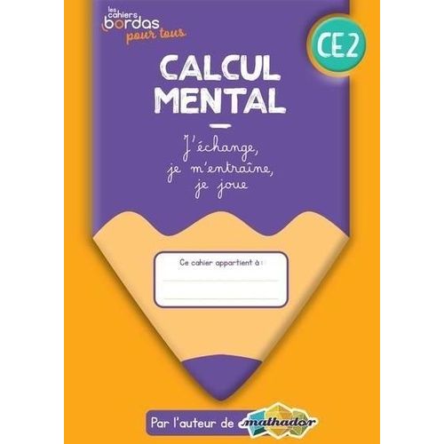 Calcul Mental Ce2 - J'échange, Je M'entraîne, Je Joue