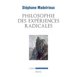 Philosophie Des Expériences Radicales