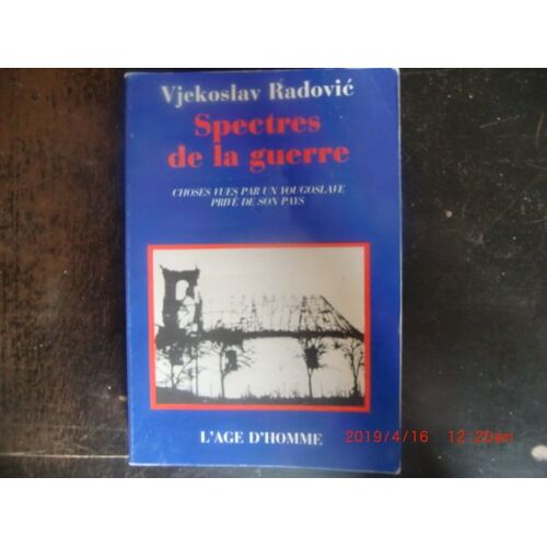 Spectres De La Guerre. Choses Vues Par Un Yougoslave Prive De Son Pays