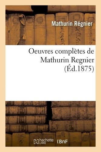 Oeuvres Complètes De Mathurin Regnier (Éd.1875)