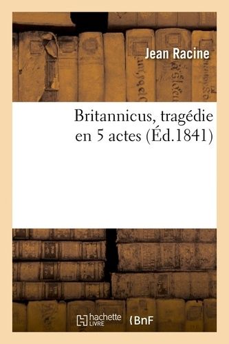 Britannicus, Tragédie En 5 Actes, (Éd.1841)