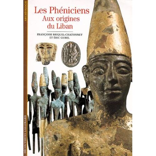 Les Phéniciens - Aux Origines Du Liban