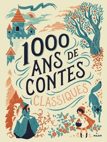 1000 Ans De Contes Classiques - Contes De Perrault, Des Frères Grimm Et D'andersen