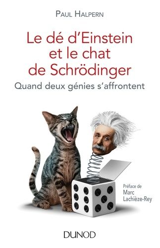 Le Dé D'einstein Et Le Chat De Schrödinger - Quand Deux Génies S'affrontent