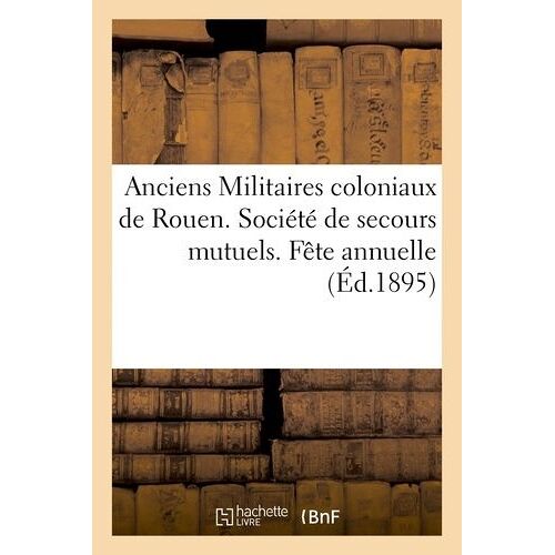 Anciens Militaires Coloniaux De Rouen - Société De Secours Mutuels - Fête Annuelle Du 13 Octobre