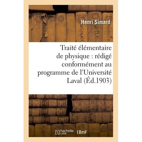 Traité Élémentaire De Physique : Rédigé Conformément Au Programme De L'université Laval