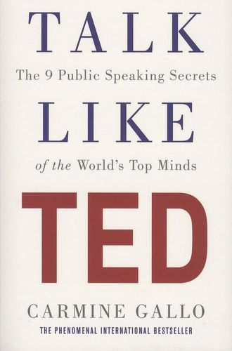 Talk Like Ted - The 9 Public Speaking Secrets Of The World's Top Minds