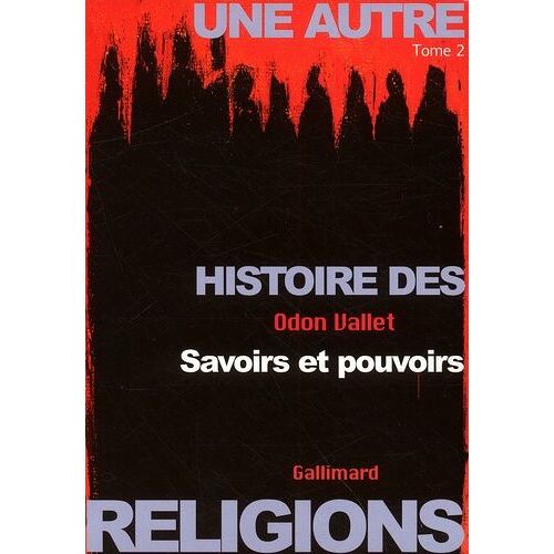 Une Autre Histoire Des Religions - Tome 2, Savoirs Et Pouvoirs