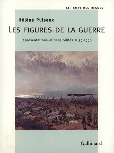 Les Figures De La Guerre - Représentations Et Sensibilités, 1839-1996