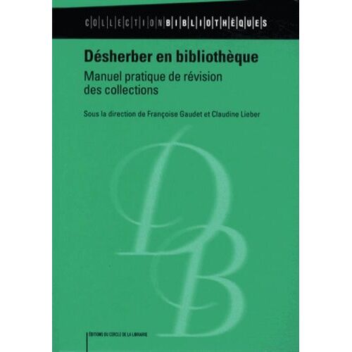 Désherber En Bibliothèque - Manuel Pratique De Révision Des Collections