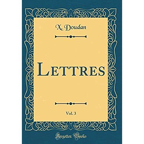 Lettres, Vol. 3 (Classic Reprint)