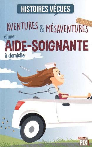 Aventures & Mésaventures D'une Aide-Soignante