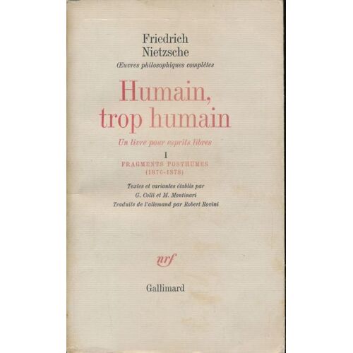 Oeuvres Philosophiques Complètes. I. Humain Trop Humain. Un Livre Pour Esprits Livres. I. Fragments Posthumes 1876 - 1878