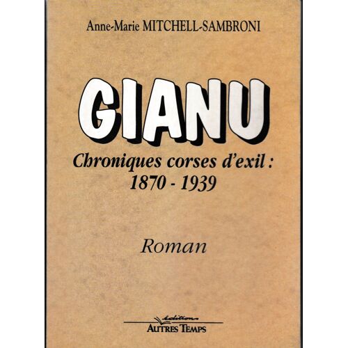 Giannu Chroniques Corses D'exil 1870 - 1939 Par Anne-Marie Mitchell-Sambroni Autres Temps