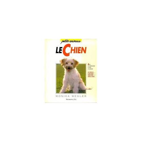 Le Chien - Petits Animaux - Monika Wegler - Hachette - Cil - 1992