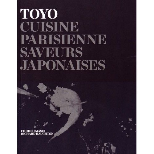 Toyo : Cuisine Parisienne, Saveurs Japonaises