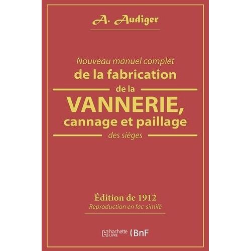 Nouveau Manuel Complet De La Fabrication De La Vannerie, Cannage Et Paillage Des Sièges