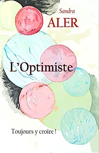 L'optimiste : Toujours Y Croire !
