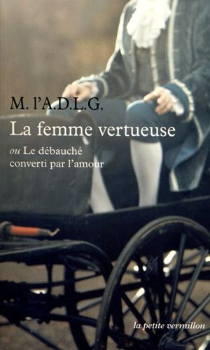 La Femme Vertueuse - Ou Le Débauché Converti Par L'amour
