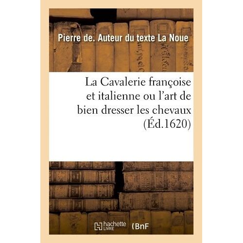 La Cavalerie Françoise Et Italienne Ou L'art De Bien Dresser Les Chevaux Selon Les Préceptes