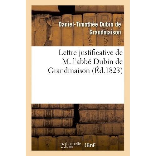Lettre Justificative De M. L'abbé Dubin De Grandmaison, Ancien Aumônier De L'armée Catholique: Royale De La Vendée...