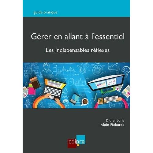Gérer En Allant À L'essentiel - Les Indispensables Réflexes