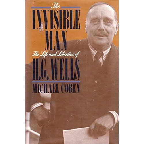 The Invisible Man: The Life And Liberties Of H.G. Wells