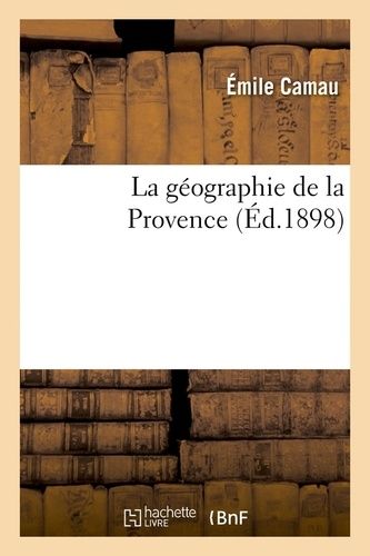 La Géographie De La Provence (Éd.1898)