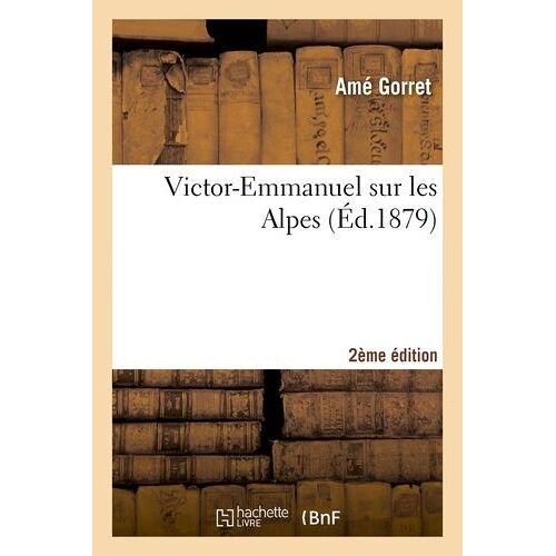 Victor-Emmanuel Sur Les Alpes 2e Édition