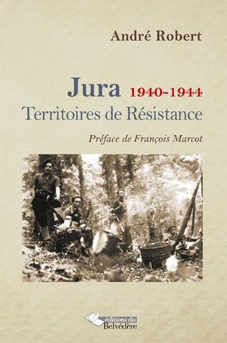 Jura 1940-1944 - Territoires De Résistance