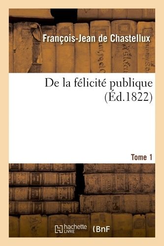 De La Félicité Publique - Tome 1