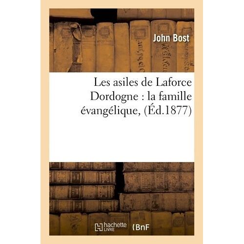 Les Asiles De Laforce (Dordogne): La Famille Évangélique