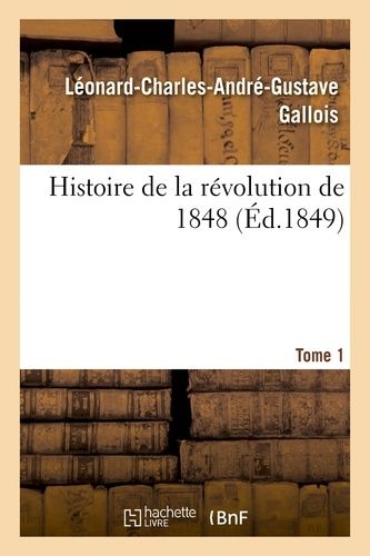 Histoire De La Révolution De 1848. Tome 1
