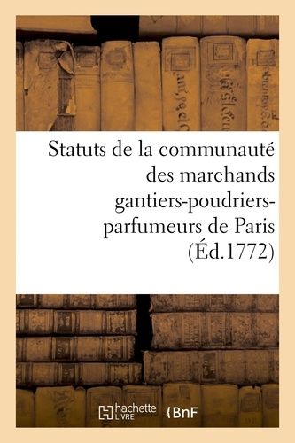 Statuts De La Communauté Des Marchands Gantiers-Poudriers-Parfumeurs De Paris Auxquels