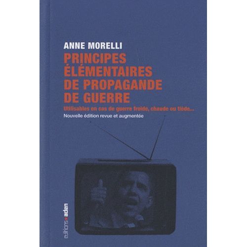 Principes Élémentaires De Propagande De Guerre - Utilisables En Cas De Guerre, Chaude Ou Tiède