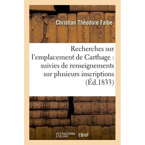Recherches Sur L'emplacement De Carthage : Suivies De Renseignements Sur Plusieurs