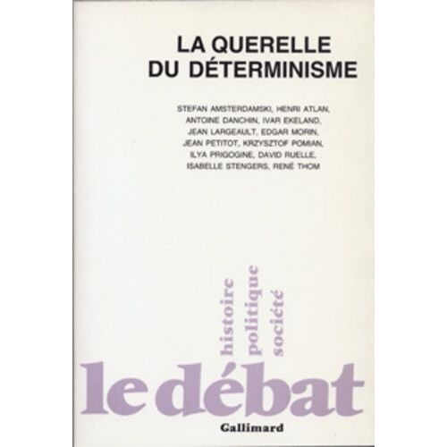 La Querelle Du Déterminisme - Philosophie De La Science D'aujourd'hui