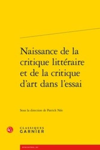 Naissance De La Critique Littéraire Et De La Critique D'art Dans L'essai