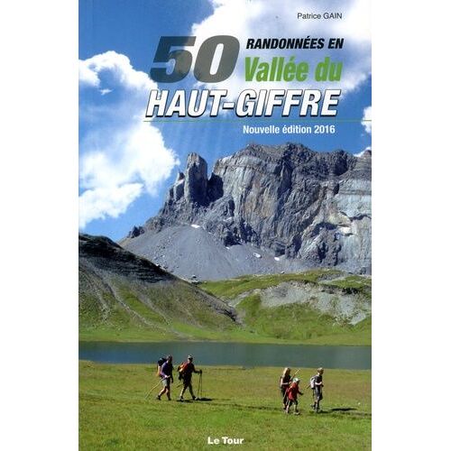 50 Randonnées En Vallée Du Haut-Giffre - Communes De Morillon, Samoëns, Sixt-Fer-À-Cheval, Verchaix - Edition 2016