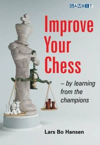Improve Your Chess - By Learning From The Champions