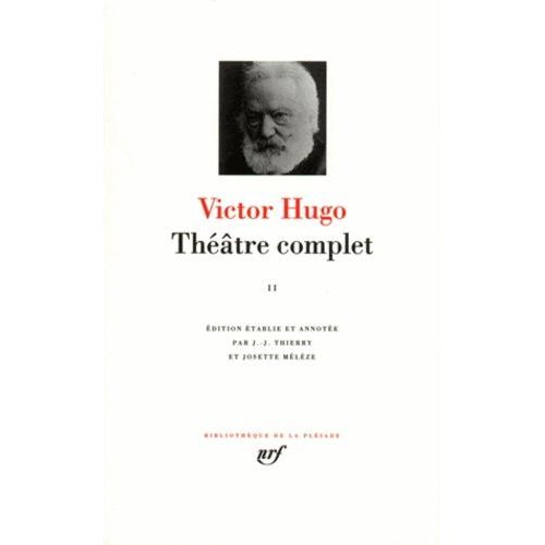 Theatre Complet - Tome 2, Drames En Vers, Drames En Prose, Théâtre Lyrique, Théâtre En Liberté, Théâtre Moderne, Fragments