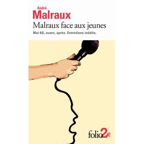Malraux Face Aux Jeunes - Mai 68, Avant, Après : Entretiens Inédits