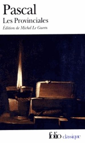 Les Provinciales - Ou Les Lettres Écrites Par Louis De Montalte À Un Provincial De Ses Amis Et Aux Rr.Pp - Jésuites Sur Le Sujet De La Morale Et De La Politique De Ces Pères